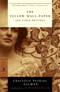 Charlotte Perkins Gilman - The Yellow Wall-Paper and Other Writings