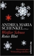 Andrera Maria Schenkel - Weißer Schnee, rotes Blut: Mörderisch gute Weihnachtsgeschichten