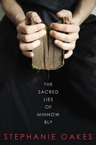 Стефани Оукс - The Sacred Lies of Minnow Bly