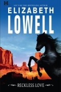 Elizabeth Lowell - Reckless Love