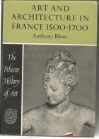 Anthony Blunt - Art and architecture in France, 1500 to 1700