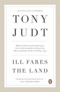 Tony Judt - Ill Fares the Land