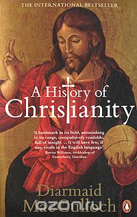 Диармайд Маккалох - A History of Christianity: The First Three Thousand Years