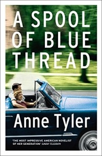 Anne Tyler - A Spool of Blue Thread