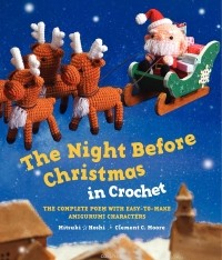  - The Night Before Christmas in Crochet: The Complete Poem with Easy-to-Make Amigurumi Characters