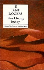 Jane Rogers - Her Living Image