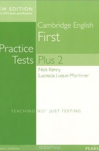  - Cambridge English First: Practice Tests Plus 2: New Edition: Teaching Not Just Testing