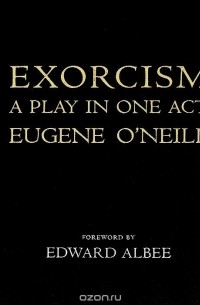 Eugene O'Neill - Exorcism