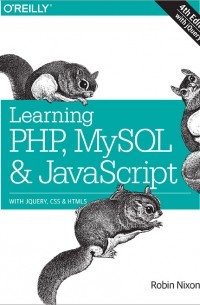 Robin Nixon - Learning PHP, MySQL, & JavaScript 4th Edition