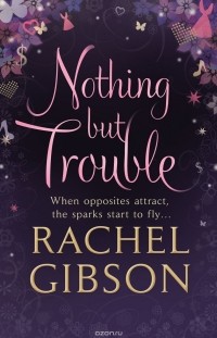 Рейчел Гибсон - Nothing But Trouble