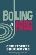 Christopher Brookmyre - Boiling A Frog