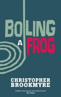 Christopher Brookmyre - Boiling A Frog