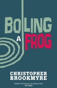Christopher Brookmyre - Boiling A Frog