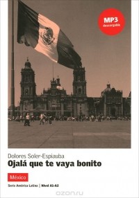 Долорес Солер-Эспиауба - Ojala que te vaya bonito: Mexico: Nivel 1-2