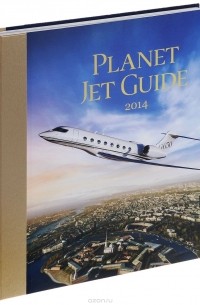  - Planet Jet Guide 2014. Каталог самолетов и вертолетов бизнес-авиации