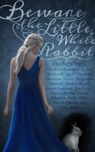 Антология - Beware the Little White Rabbit: An Alice-In-Wonderland Inspired Anthology
