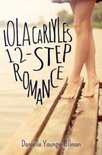 Даниэль Янг-Ульман - Lola Carlyle's 12-Step Romance