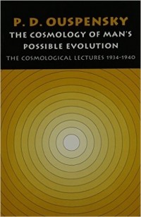 Пётр Успенский - The Cosmology of Man's Possible Evolution