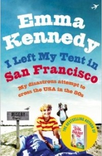 Emma Kennedy - I Left My Tent in San Francisco