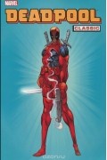 Joe Kelly - Deadpool Classic: Vol 1