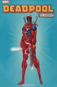 Joe Kelly - Deadpool Classic: Vol 1