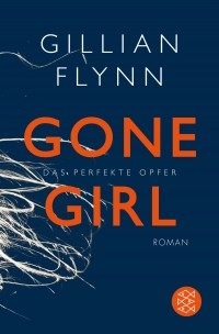 Gillian Flynn - Gone Girl - Das perfekte Opfer