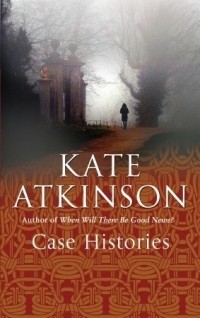 Kate Atkinson - Case Histories