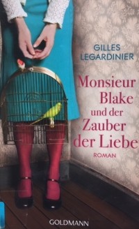Gilles Legardinier - Monsieur Blake und der Zauber der Liebe