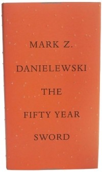 Mark Z. Danielewski - The Fifty Year Sword