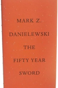 Mark Z. Danielewski - The Fifty Year Sword