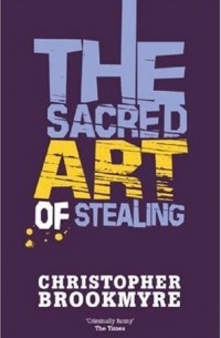 Christopher Brookmyre - The Sacred Art Of Stealing