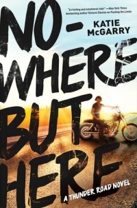 Katie McGarry - Nowhere But Here