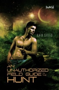 Kari Gregg - An Unauthorized Field Guide to the Hunt