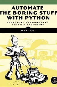 Al Sweigart - Automate the Boring Stuff with Python: Practical Programming for Total Beginners