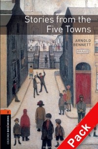 Арнольд Беннет - Stories from the Five Towns: Stage 2 (+ CD)