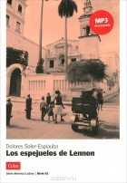 Долорес Солер-Эспиауба - Los espejuelos de Lennon: Cuba: Nivel A1