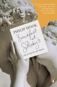 Philip Hook - Breakfast at Sotheby's: An A-Z of the Art World