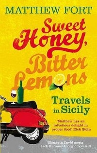 Matthew Fort - Sweet Honey, Bitter Lemons