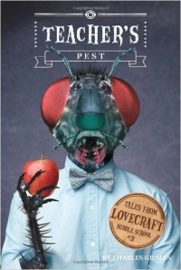 Charles Gilman - Teacher's Pest: Tales from Lovecraft Middle School #3