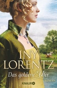 Iny Lorentz - Das goldene Ufer