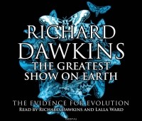 Ричард Докинз - The Greatest Show on Earth: The Evidence for Evolution