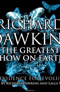 Ричард Докинз - The Greatest Show on Earth: The Evidence for Evolution
