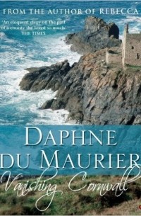 Daphne Du Maurier - Vanishing Cornwall
