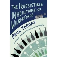 Paul Torday - The Irresistible Inheritance Of Wilberforce
