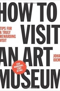 Johan Idema - How to Visit an Art Museum: Tips for a truly rewarding visit