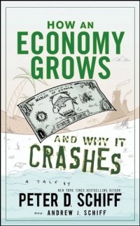  - How an Economy Grows and Why It Crashes