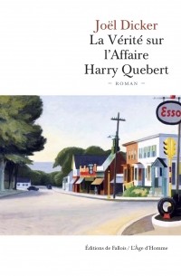 Joël Dicker - La vérité sur l'Affaire Harry Quebert