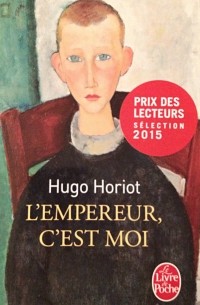 Hugo Horiot - L'empereur, c'est moi