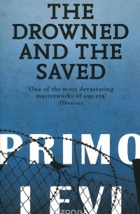 Primo Levi - The Drowned and the Saved