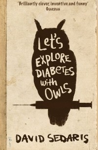 David Sedaris - Let's Explore Diabetes With Owls